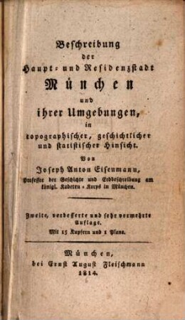 Beschreibung der Haupt- und Residenzstadt München und ihrer Umgebungen : in topographischer, geschichtlicher und statistischer Hinsicht