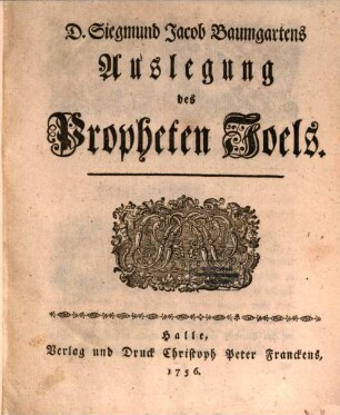 D. Siegmund Jacob Baumgartens Auslegung des Propheten Joels
