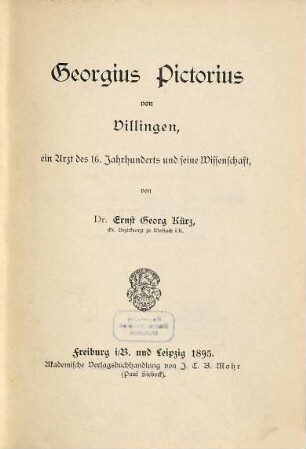 Georgius Pictorius von Villingen : ein Arzt des 16. Jahrhunderts und seine Wissenschaft