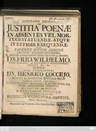 Disputatio Juridica, De Justitia Poenæ In Absentes Vel Mortuos Statuendæ, Atqve In Effigie Exeqvendæ