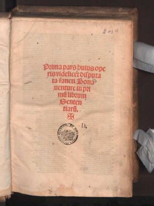 ... pars huius operis videlicet disputata sancti Bonaventure in ... librum Sententiaru