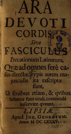 Ara devoti cordis sive fasciculus precationum Latinarum : quae ad omnes fere casus directae ... sunt