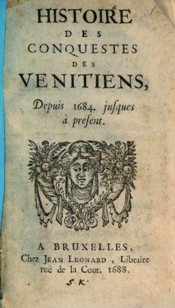 Histoire des conquestes des Venitiens, depuis 1684 jusques à present