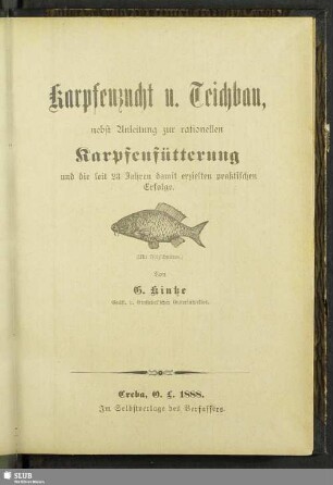 Karpfenzucht u. Teichbau : nebst Anleitung zur rationellen Karpfenfütterung und die seit 23 Jahren damit erzielten praktischen Erfolge