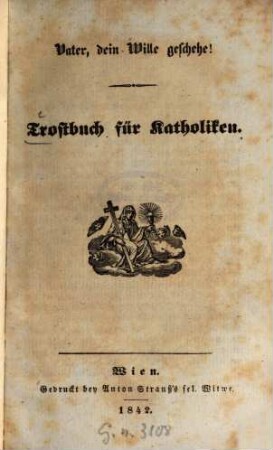 Trostbuch für Katholiken : Vater, dein Wille geschehe!