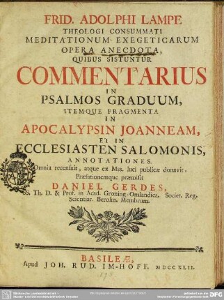 Frid. Adolphi Lampe Theologi Consummati Meditationum Exegeticarum Opera Anecdota : Quibus Sistuntur Commentarius in Psalmos Graduum, Itemque Fragmenta In Apocalypsin Joanneam, Et In Ecclesiasten Salomonis, Annotationes
