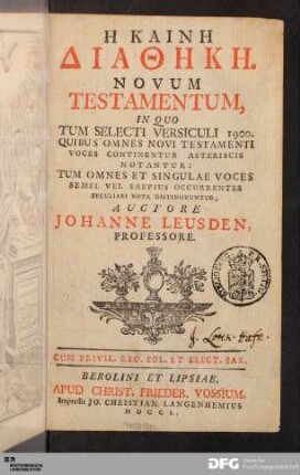 Hē Kainē Diathēkē : In Quo Tum Selecti Versiculi 1900. Quibus Omnes Novi Testamenti Voces Continentur Asteriscis Notantur: Tum Omnes Et Singulae Voces Semel Vel Saepius Occurrentes Peculiari Nota Distinguuntur
