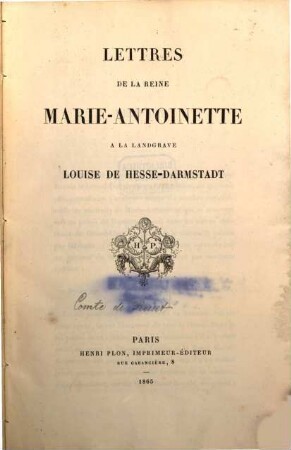 Lettres de la reine Marie-Antoinette à la Landgrave Louise de Hesse-Darmstadt : (Publiées par le Comte de Reiset)