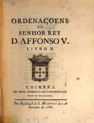 Collecção da legislação antiga e moderna do Reino de Portugal, 1,2. Ordenaçoens do senhor Rey Alfonso V. - 1792