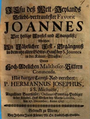Jesu des Weltheilands vertrautester Favorit der H. Joannes Ap. u. Evang. : Lobrede zu Wien 1715