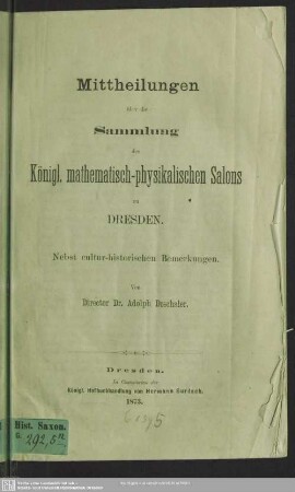 Mittheilungen über die Sammlung des Königl. mathematisch-physikalischen Salons zu Dresden : nebst cultur-historischen Bemerkungen