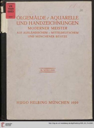 Ölgemälde, Aquarelle und Handzeichnungen moderner Meister aus ausländischem, mitteldeutschem und Münchner Besitz : Auktion in der Galerie Hugo Helbing, München: 21. März 1929