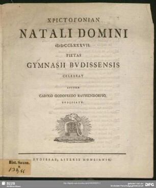 Christogonian Natali Domini MDCCLXXXVII. Pietas Gymnasii Budissensis Celebrat