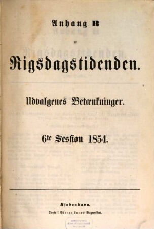 Rigsdagstidende. Ordentlige samling. Tillaeg B, Udvalgenes betaenkninger. 6. 1854