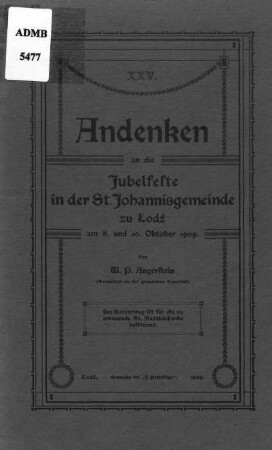 Andenken an die Jubelfeste in der St. Johannisgemeinde zu Lodz : am 8. und 10. Oktober 1909