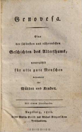Genovefa : Eine der schönsten und rührendsten Geschichten des Alterthums, neuerzählt für alle gute Menschen besonders für Mütter und Kinder ; Mit einem Titelkupfer