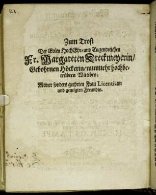 Zum Trost Der Edlen Hoch Ehr- und Tugendreichen Fr. Margareten Dreckmeyerin [...]