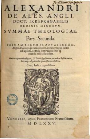 Alexandri de Ales ... Universae theologiae summa : in quatuor partes, 2.