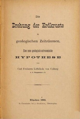 Die Drehung der Erdkruste in geologischen Zeiträumen : eine neue geologisch-astronomische Hypothese
