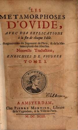Les Métamorphoses d'Ovide. 1. (1693). - 3 Bl., 382 S. : 45 Ill.