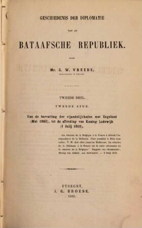 Inleiding tot eene geschiedenis der Nederlandsche Diplomatie, [3,]2,2. Geschiedenis van de Bataafsche Republiek ; 2,2 : Van de hervatting der vijandelijkheden met Engeland (Mei 1803), tot de aftreding van Koning Lodewijk (1 Julij 1810)