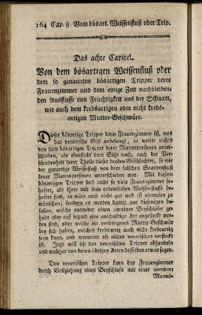 Das achte Capitel. Von dem bösartigen Weissenfluß oder dem so genannten bösartigen Tripper derer Frauenzimmer ...