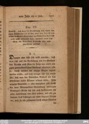 Kap. VII. Beweiß, daß man die Vorstellung von einem einzigen Oberhaupt der Kirche, oder den Begriff von einem kirchlichen Supremat der Römischen Bischöffe noch nicht aufgefaßt hat, wiewohl man jetzt schon die Römischen Bischöffe sehr auszuzeichnen anfängt.
