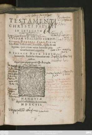 TESTAMENTI || CHRISTI FALSATI || IN INTEGRVM RE-||stitutio;|| CVIDAM VDALRICO CHRIST-||MANNO ... Christum Testatorem ... || laceranti, opposita || A IODOCO NAVM SÜNTZ-||heimense, Ecclesiae Hanouicae mi-||nistro.|| ... ||