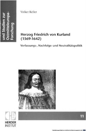 Herzog Friedrich von Kurland : (1569 - 1642) ; Verfassungs-, Nachfolge- und Neutralitätspolitik