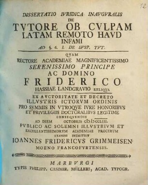 Diss. iur. inaug. de tutore, ob culpam latam remoto, haud infami : ad §. 6. 1. de susp. tut.