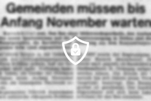 Gemeinden müssen bis Anfang November warten