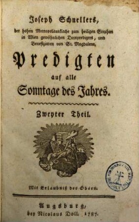 Joseph Schnellers, der hohen Metropolitankirche zum heiligen Stephan in Wien gewöhnlichen Dompredigers, und Benefiziaten von St. Magdalena, Predigten auf alle Sonntage des Jahres, Zweyter Theil