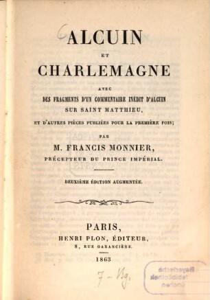 Alcuin et Charlemagne : avec des fragments d'un commentaire inédit d'Alcuin sur Saint Matthieu, et d'autres pièces publiées pour la première fois