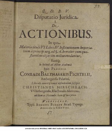 Disputatio Iuridica I. De Actionibus : In qua Materiae tituli VI Libri IV Institutionum Imperialium ... enodantur ...