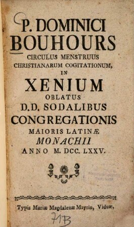P. Dominici Bouhours Circulus Menstruus Christianarum Cogitationum : In Xenium Oblatus D. D. Sodalibus Congregationis Maioris Latinae Monachii ...
