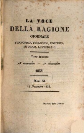 La voce della ragione : giornale filosofico, teologico, politico, istorico, letterario. 7. 1833 = 15. Nov. - 31. Dez.