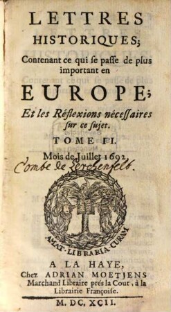 Lettres historiques, contenant ce qui se passe de plus important en Europe, et les réflexions nécessaires sur ce sujet. 2, 2. 1692