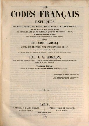 Les Codes français expliqués par leurs motifs, par des exemples : Par J. A. Rogron, 1