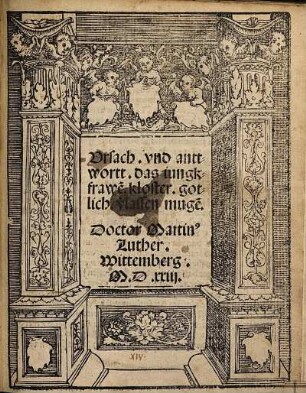 Vrsach vnd anttwortt. das iungkfrawe[n]. kloster. gotlich. v[er]lassen muge[n] : Wittemberg MDXXIII