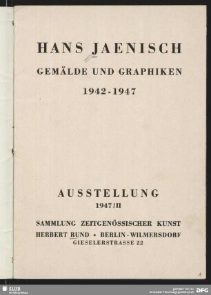 Hans Jaenisch Gemälde und Graphiken 1942 - 1947 : Ausstellung 1947/II Sammlung Zeitgenössischer Kunst Herbert Rund, Berlin-Wilmersdorf