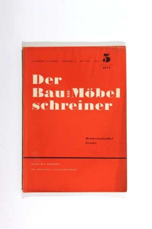 Der Bau- und Möbelschreiner. Organ des Verbandes des deutschen Tischlerhandwerks. Heft 5 1955. Meisterkreismöbel / Fenster