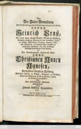 Bey der Hohen Vermählung Des Hochwürdigen und Hochgebornen Grafen und Herrn, Herrn Heinrich Ernst, Des Heil. Röm. Reichs Grafen, Grafen zu Stolberg, Königstein, Rochefort, Wernigeroda und Hohenstein, Herrn zu Epstein ... Mit der Durchlauchtigen Fürstin und Frau, Frau Christianen Annen Agnesen, Vermählten Gräfin zu Stolberg, Gebornen Fürstin zu Anhalt, Hertzogin zu Sachsen, Engern und Westphalen, Gräfin zu Ascanien ... : Den 12. Julius 1742.