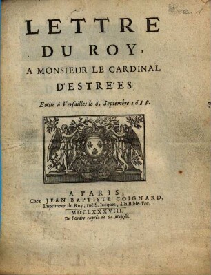 Lettre Du Roy, A Monsieur Le Cardinal D'Estrées : Écrite à Versailles le 6. Septembre 1688.