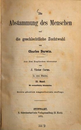 Die Abstammung des Menschen und die geschlechtliche Zuchtwahl von Charles Darwin : Aus dem Englischen übersetzt von J. Victor Carus. In 2 Banden, 2