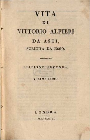 Vita di Vittorio Alfieri da asti : scritta da esso, 1