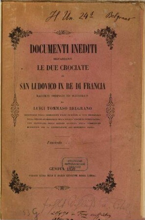 Documenti inediti riguardanti le due crociate di San Ludovico IX Re di Francia, raccolti ordinati ed illustrati da Luigi Tommaso Belgrano