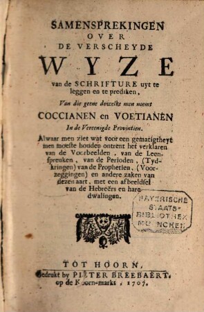 Samensprekingen over de verscheyde wyze van de Schrifture uyt te leggen en de prediken