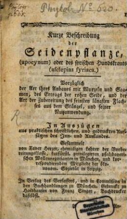 Kurze Beschreibung der Seidenpflanze, (apocynum) oder des syrischen Hundskrauts (asclepias syriaca) : Vorzüglich der Art ihres Anbaues mit Wurzeln und Saamen, des Ertrags der rohen Seide, und der Art der Zubereitung des feinsten längsten Flachses aus dem Stängel, und seiner Nutzanwendung. In Auszügen aus praktischen schriftlichen, und gedruckten Aufsätzen des Inn- und Auslandes