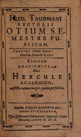 Otium semestre publicum : Eiusdem oratiuncula de Hercule academico, adfecta tamen magis, quam perfecta