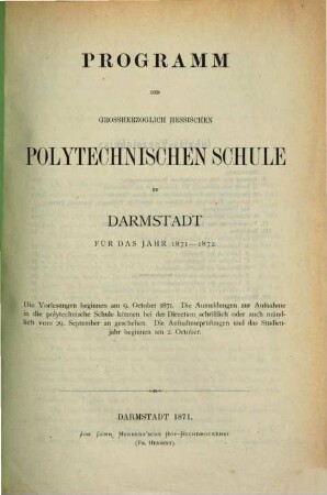 Programm der Großherzoglich-Hessischen Polytechnischen Schule zu Darmstadt : für d. Jahr .., 1871/72